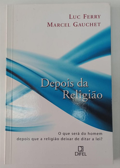 Livro Depois da Religião Autor Ferry, Luc e Gauchet, Marcel (2008) [seminovo]