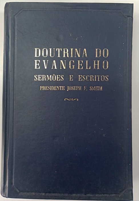 Livro Doutrina do Evangelho - Sermões e Escritos Autor Smith, Joseph F. (1975) [usado]