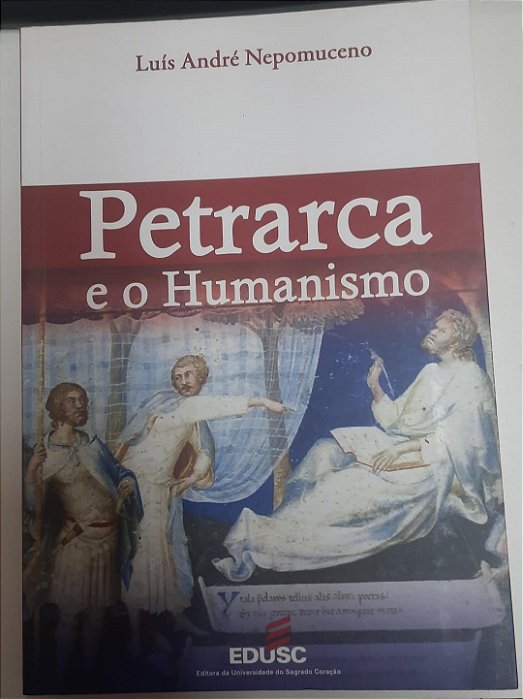 Livro Petrarca e o Humanismo Autor Nepomuceno, Luís André (2008) [usado]