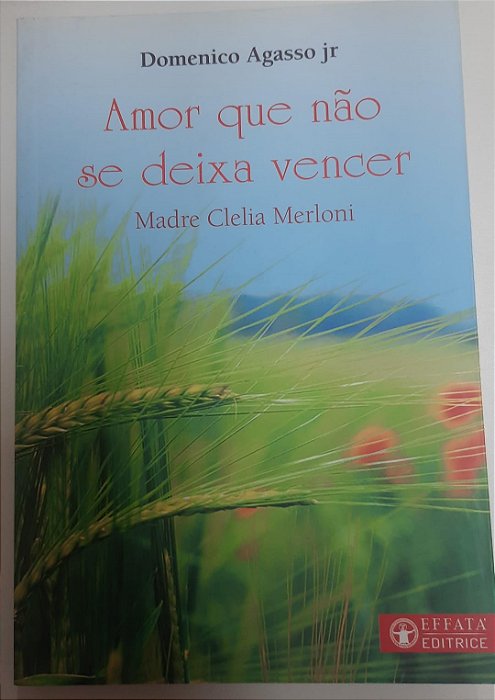 Livro Amor que Não Se Deixa Vencer Autor Merloni, Madre Clelia (2018) [usado]