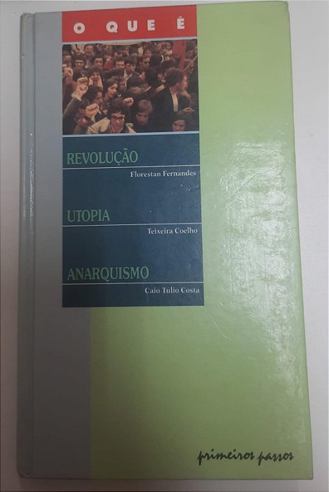 Livro o que é Revolução, Utopia , Anarquismo (coleção Primeiros Passos Vol.3) Autor Vários (1981) [usado]