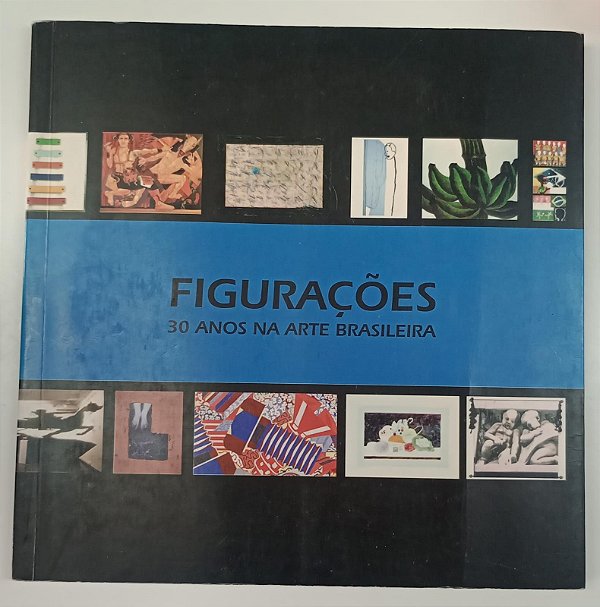 Livro Figurações - 30 Anos na Arte Brasileira Autor Desconhecido [usado]