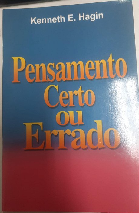 Livro Pensamento Certo ou Errado Autor Hagin, Kenneth E. (2000) [usado]
