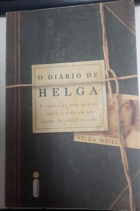 Livro o Diário de Helga: o Relato de Uma Menina sobre a Vida em um Campo de Concentração Autor Weiss, Helga (2013) [usado]