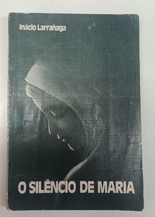 Livro Silêncio de Maria, o Autor Larranaga, Inácio (1987) [usado]