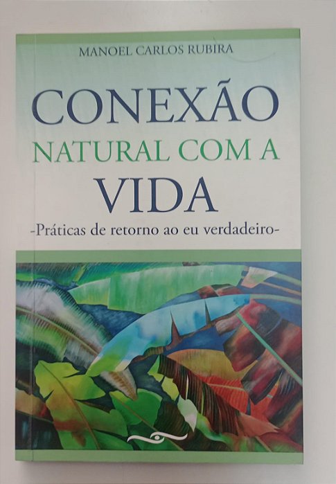 Livro Conexão Natural com a Vida Autor Rubira, Manoel Carlos (2012) [seminovo]