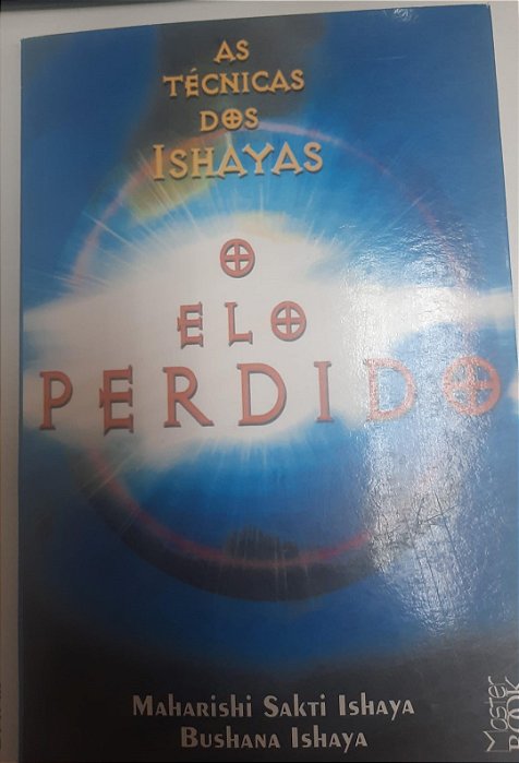 Livro o Elo Perdido: as Técnicas dos Ishayas Autor Ishaya, Maharishi Sakti e Bushana Ishaya (2004) [usado]