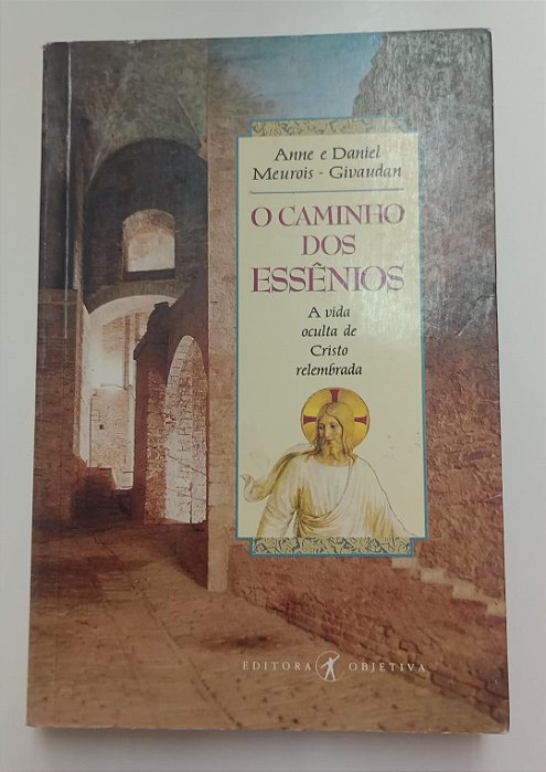 Livro Caminho dos Essênios, o Autor Meurois-givaudan. Anne e Daniel (1987) [usado]