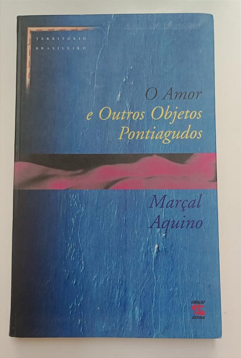 Livro Amor e Outros Objetos Pontiagudos, o Autor Aquino, Marçal (1999) [seminovo]