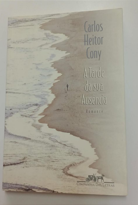 Livro Tarde da sua Ausência, a Autor Cony, Carlos Heitor (2003) [seminovo]