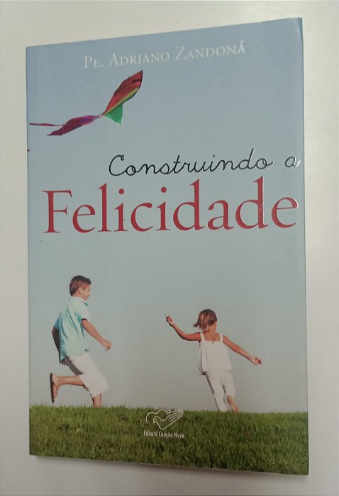 Livro Construindo a Felicidade Autor Zandoná, Adriano (2012) [usado]