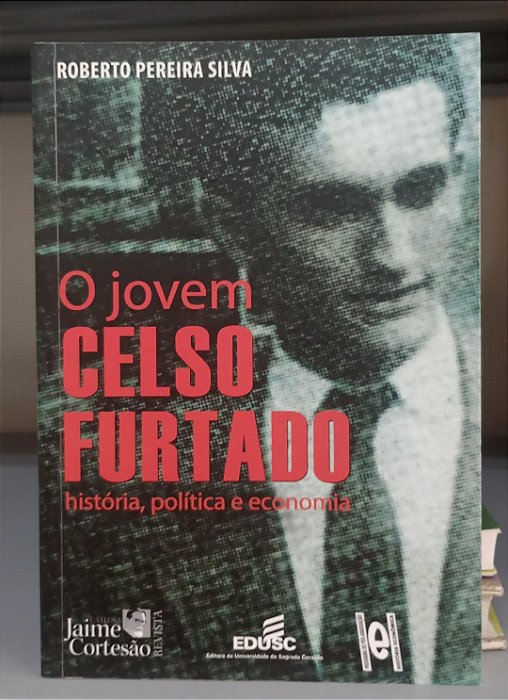 Livro Jovem Celso Furtado: História, Política e Economia Autor Silva, Roberto Pereira (2011) [seminovo]