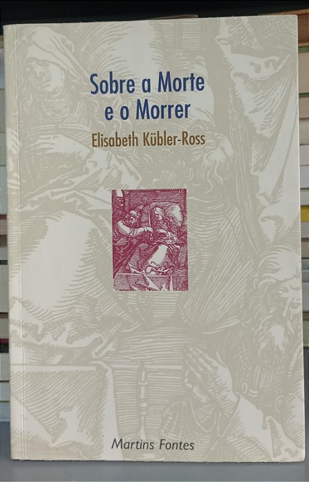 Livro sobre a Morte e o Morrer Autor Kubler-ross, Elisabeth (1996) [usado]