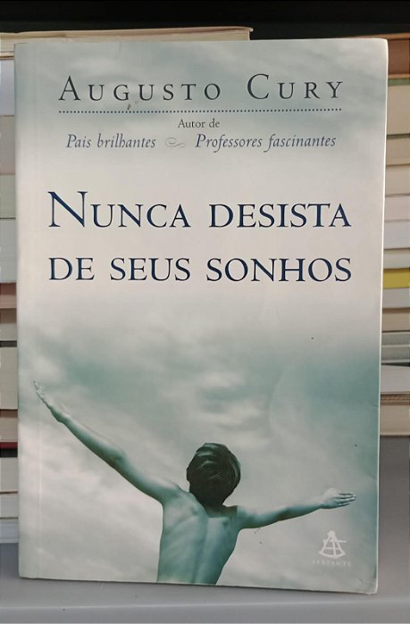 Livro Nunca Desista de seus Sonhos Autor Cury, Augusto (2004) [usado]