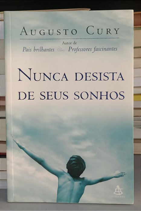 Livro Nunca Desista de seus Sonhos Autor Cury, Augusto (2004) [usado]