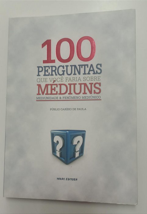 Livro 1oo Perguntas que Você Faria sobre Médiuns Autor Paula, Públio Carísio de (2013) [seminovo]