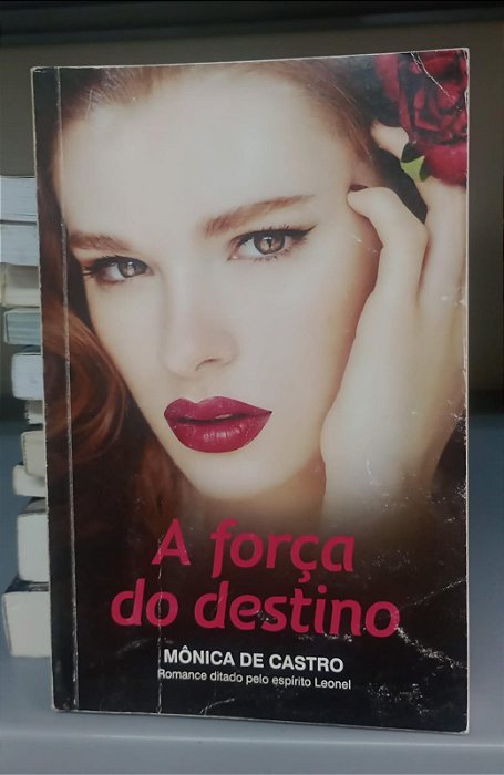 Livro a Força do Destino Autor Castro, Mônica de (2016) [usado]
