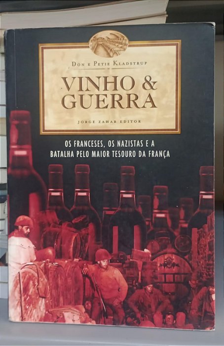 Livro Vinho e Guerra Autor Kladstrup, Don e Petie (2002) [usado]