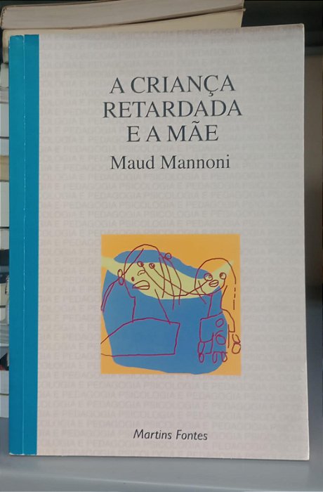 Livro a Criança Retardada e a Mãe Autor Mannoni, Maud (1995) [usado]