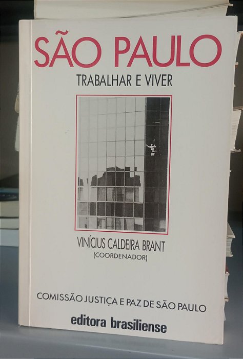 Livro São Paulo: Trabalhar e Viver Autor Brant, Vinícius Caldeira (1989) [usado]