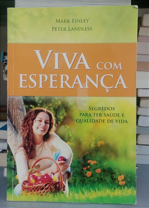 Livro Viva com Esperança Autor Finley, Mark e Landless, Peter (2014) [usado]