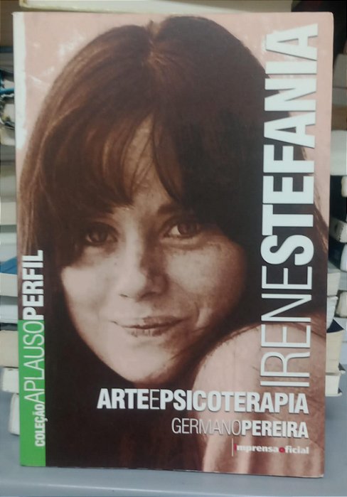 Livro Irene Stefania: Arte e Psicoterapia Autor Pereira, Germano (2006) [usado]