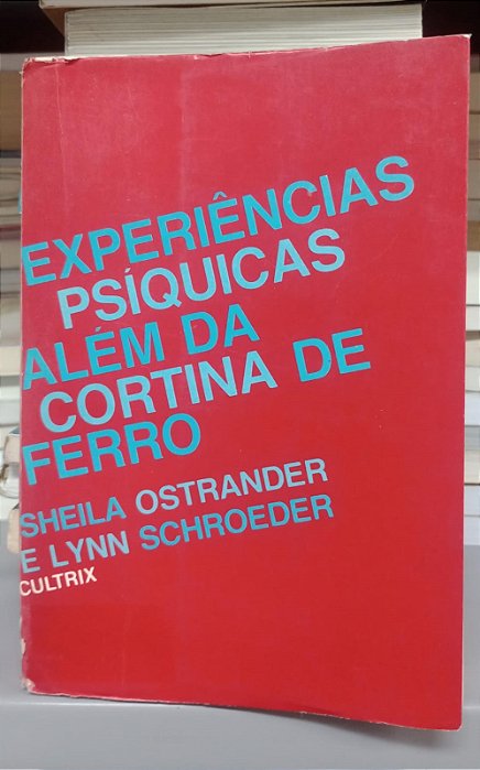 Livro Experiências Psíquicas Além da Cortina de Ferro Autor Ostrander, Sheila e Schroeder, Lynn [usado]