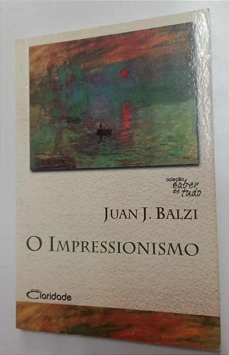 Livro o Impressionismo Autor Balzi, Juan J, (2009) [usado]