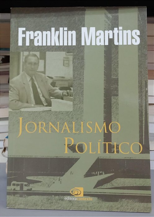 Livro Jornalismo Político Autor Martins, Franklin (2013) [seminovo]