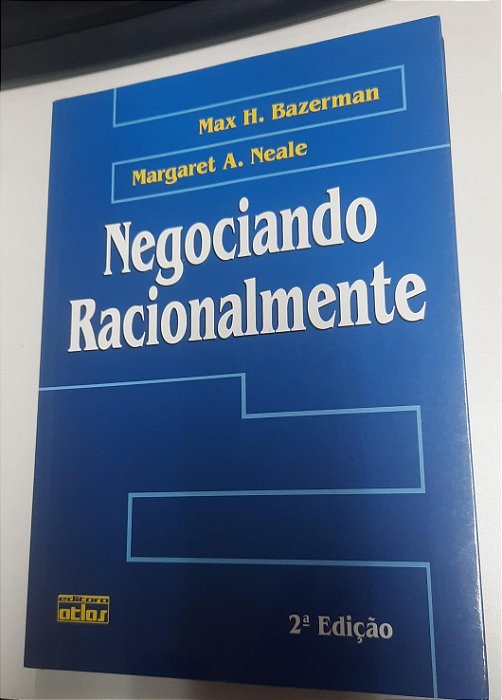 Livro Negociando Racionalmente Autor Bazerman, Max H. e Margaret A. Neale (2012) [usado]
