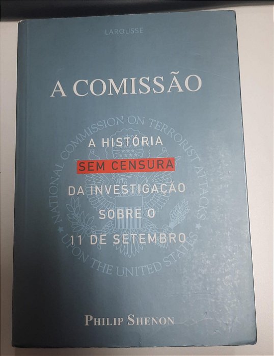 Livro a Comissão: a História sem Censura da Investigação sobre o 11 de Setembro Autor Shenon, Philip (2008) [usado]