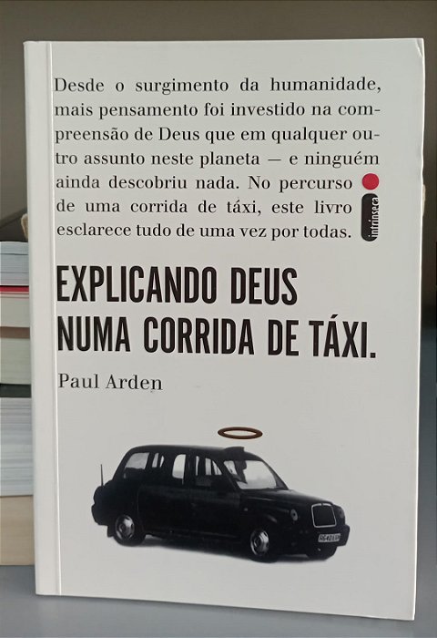 Livro Explicando Deus Numa Corrida de Táxi Autor Arden, Paul (2009) [seminovo]