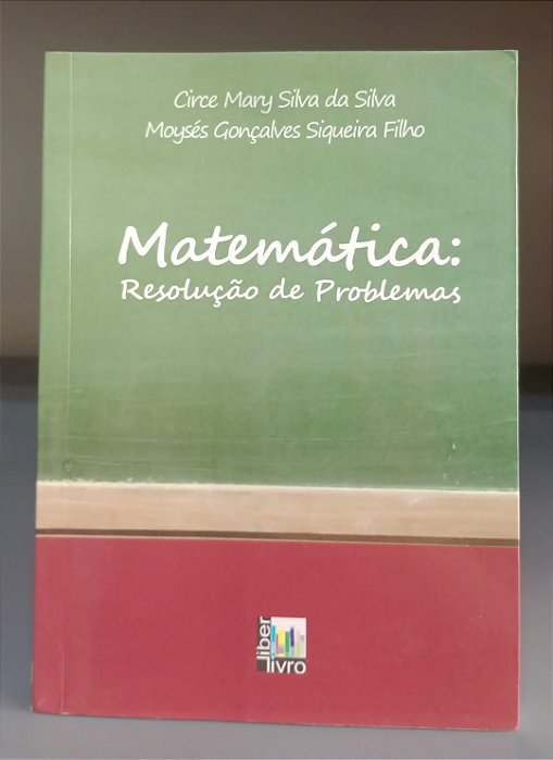 Livro Matemática: Resolução de Problemas Autor Silva, Circe Mary Silva da e Filho, Moysés Gonçalves Siqueira (2011) [usado]