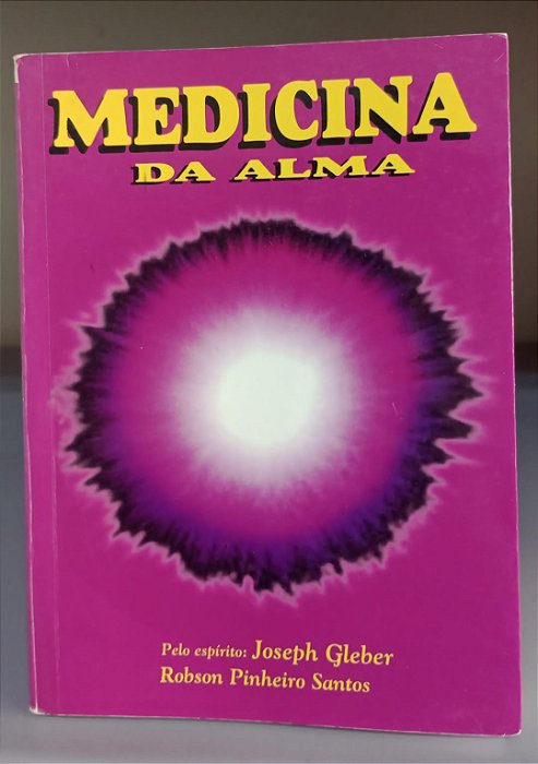 Livro Medicina da Alma Autor Santos, Robson Pinheiro (2004) [usado]