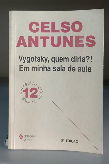 Livro Vygotsky, Quem Diria ?! em Minha Sala de Aula Autor Antunes, Celso (2002) [usado]
