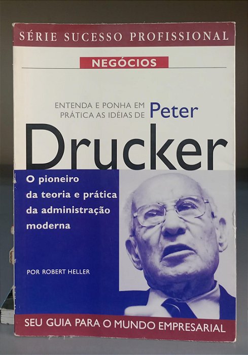 Livro Entenda e Ponha em Prática as Ideias de Peter Drucker Autor Heller, Robert (2000) [usado]