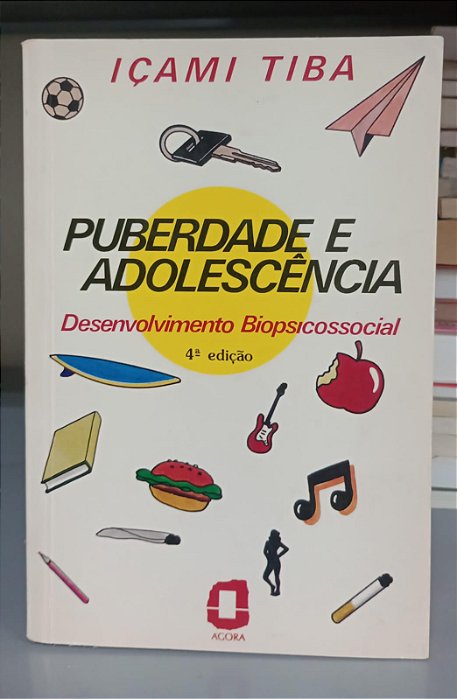 Livro Puberdade e Adolescência: Desenvolvimento Biopsicossocial Autor Tiba, Içami (1986) [usado]
