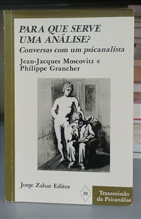 Livro para que Serve Uma Análise ? Conversas com um Psicanalista Autor Moscovitz, Jean-jacques e Grancher, Philippe (1999) [usado]