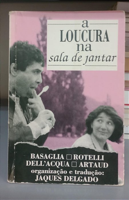 Livro a Loucura na Sala de Jantar Autor Delgado, Jaques [usado]