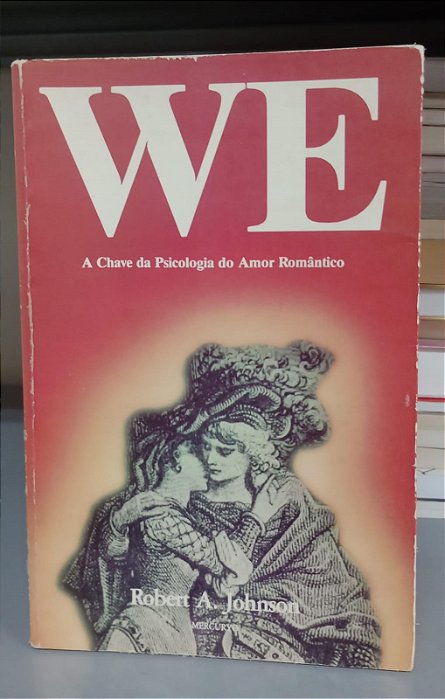 Livro We: a Chave da Psicologia do Amor Romântico Autor Johnson, Robert A. (1987) [usado]