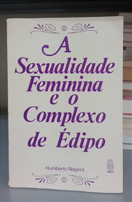 Livro a Sexualidade Feminina e o Complexo de Édipo Autor Nagera, Humberto (1983) [usado]