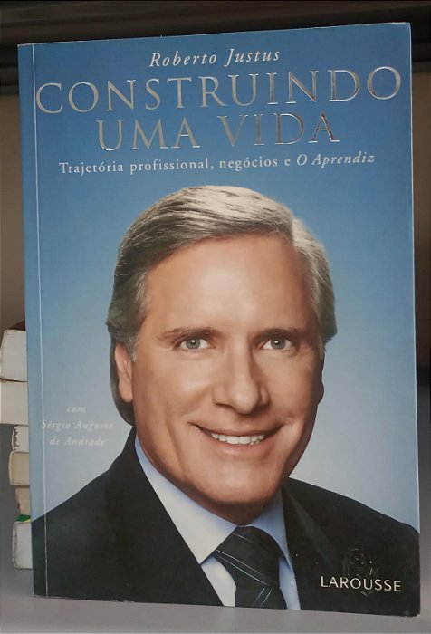 Livro Construindo Uma Vida Autor Justus, Roberto (2006) [seminovo]