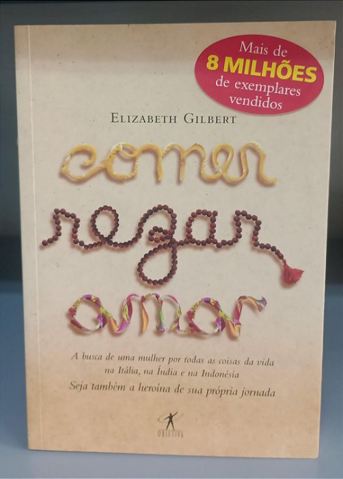 Livro Comer, Rezar, Amar Autor Gilbert, Elizabeth (2008) [seminovo]
