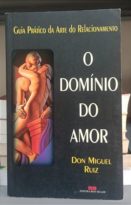 Livro o Domínio do Amor Autor Ruiz, Don Miguel (1999) [usado]