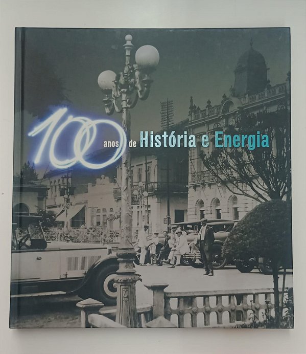 Livro 100 Anos de História e Energia Autor Diniz, Renato (2012) [seminovo]