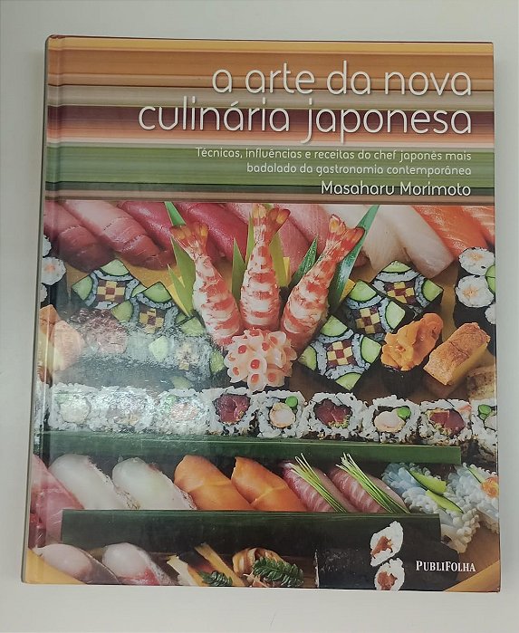 Livro a Arte da Nova Culinária Japonesa Autor Morimoto, Masaharu (2011) [seminovo]