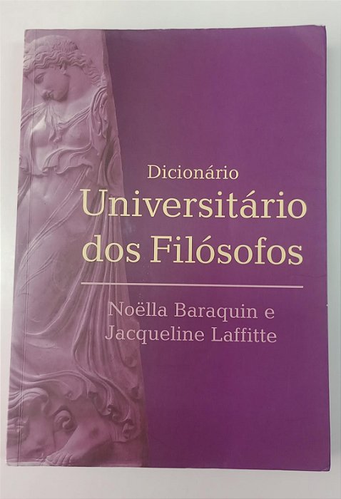 Livro Dicionário Universitário dos Filósofos Autor Baraquin, Noella e Laffitte, Jacqueline (2007) [usado]