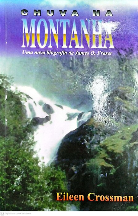 Livro Chuva na Montanha: Uma Nova Biografia de James O. Fraser Autor Crossman, Eileen (1999) [usado]