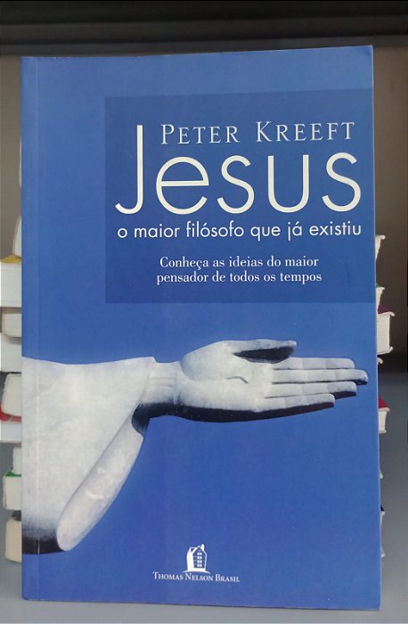 Livro Jesus: o Maior Filósofo que Já Existiu Autor Kreeft, Peter (2009) [seminovo]