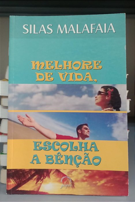 Livro Melhore de Vida, Escolha a Benção Autor Malafaia, Silas (2005) [seminovo]